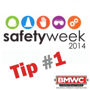 Safety Week 2014 Tip 1 BMWC top contractor indianapolis industrial strength construction 