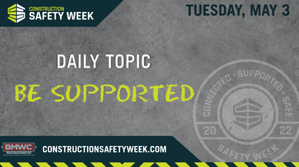 Daily Topic Be Supported Constuction Safety Week Tuesday, May 3 BMWC Connected Supported Safe 2022