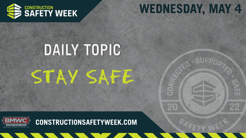 Construction Safety Week Daily Topic Stay Safe BMWC 