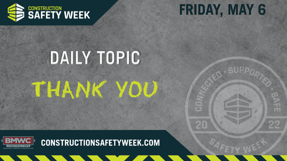Daily Topic Thank You Construction Safety Week Friday May 6 BMWC