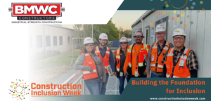 construction inclusion week with group of construction workers with high vis safety vests on construction site Building the Foundation for Inclusion BMWC